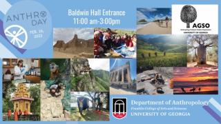 AnthroDay flyer: Blue background with AnthroDay logo in top let corner. White text to the right of the logo: "Baldwin Hall Entrance 11-3 pm" Photo collage description: Scientist, monkey, ruins, group of people looking down on map, people holding hands on the beach, AGSO logo, temple, archaeologist in field, temple on the side of mountain, temple ruins, people walking in a field, person standing in front of wide tree, students taking photograph of field work, surfers walking down the beach, Anthropology dept